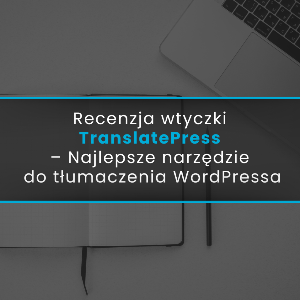 Najlepsze narzędzie do tłumaczenia WordPressa